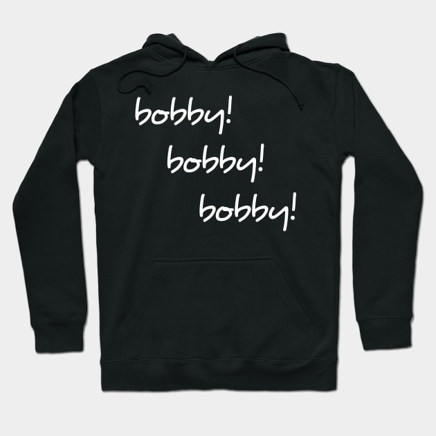 Bobby Bobby Bobby shirt Hoodie by Tee Shop